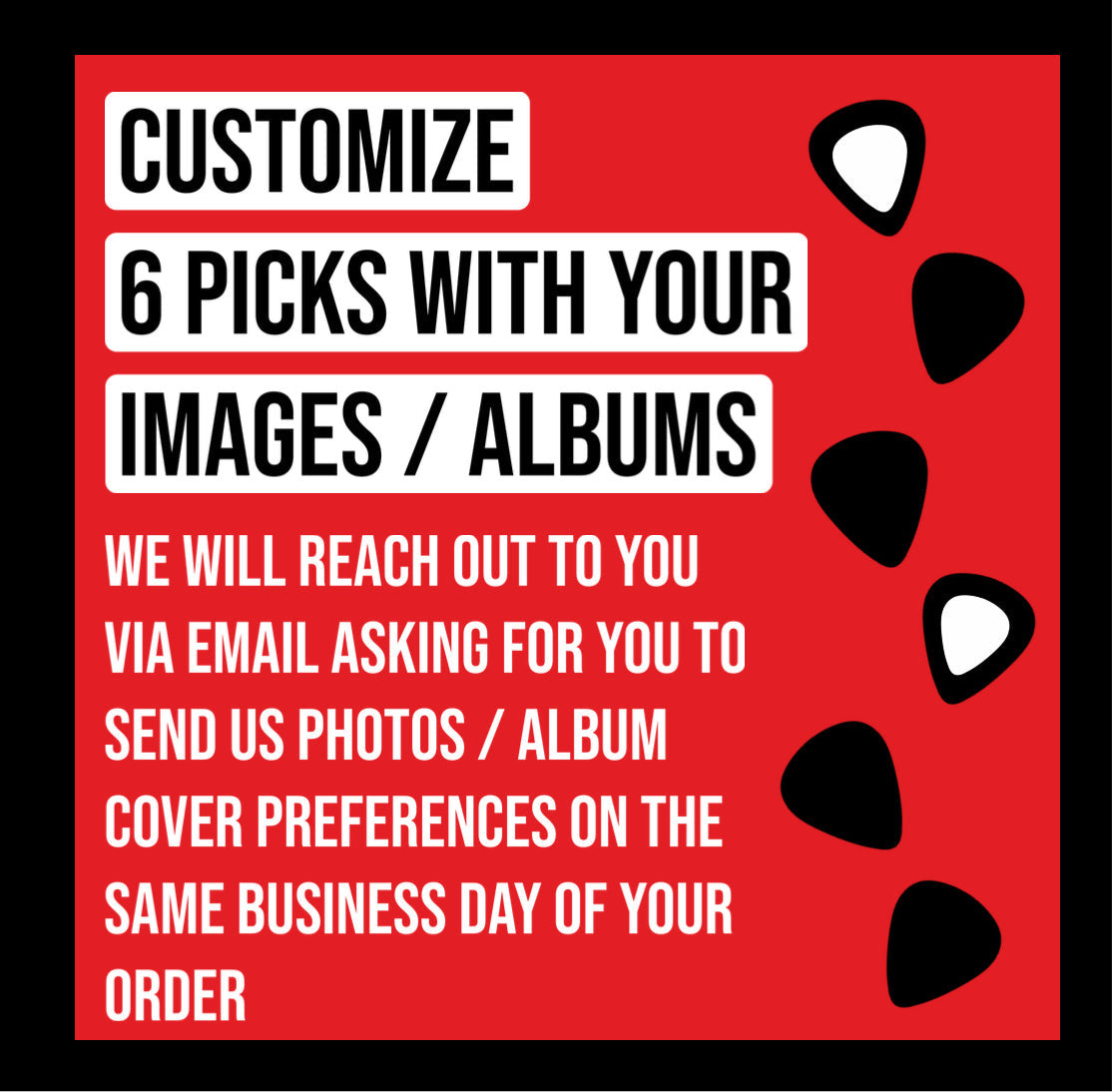 Customize 6 Picks With Your Images/ Preferred Albumns